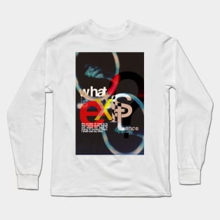 what is existance? Long Sleeve T-Shirt